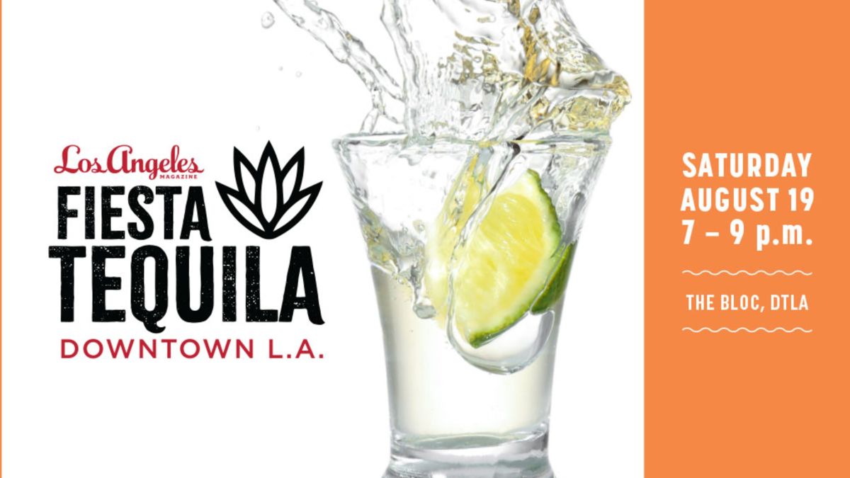 Fiesta Tequila Tasting Party Presented by Los Angeles magazine - LAmag